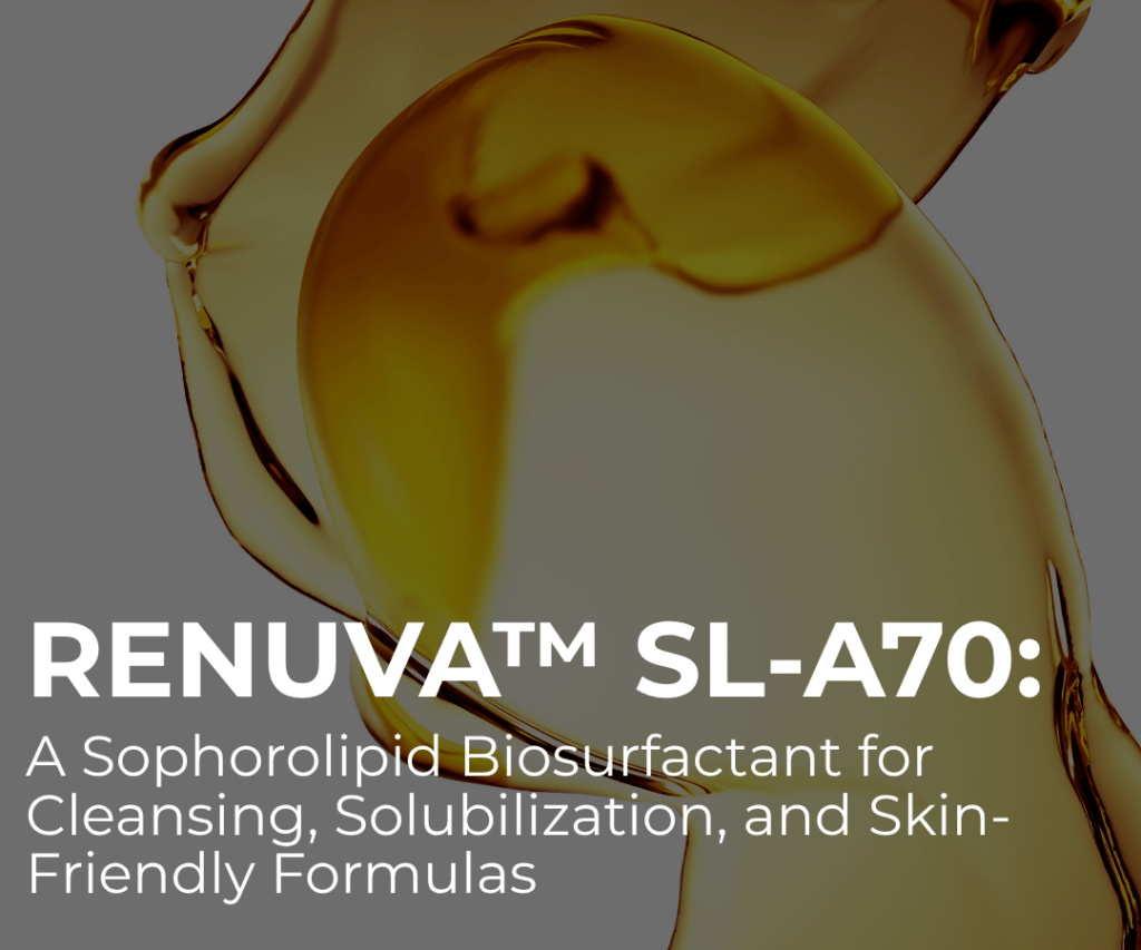 ReNuva™ SL-L70: A Low-Foam Sophorolipid for Modern Personal Care Formulas
