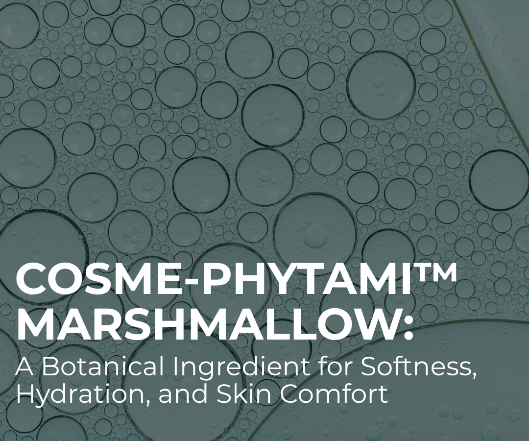 COSME-PHYTAMI™ MARSHMALLOW: A Botanical Ingredient for Softness, Hydration, and Skin Comfort