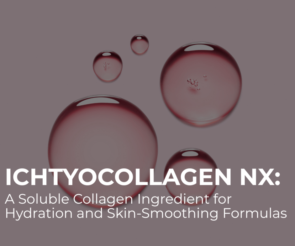Ichtyocollagen NX: A Soluble Collagen Ingredient for Hydration and Skin-Smoothing Formulas