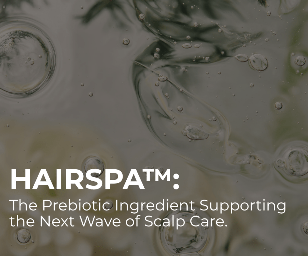 Hairspa™: The Prebiotic Ingredient Supporting the Next Wave of Scalp Care
