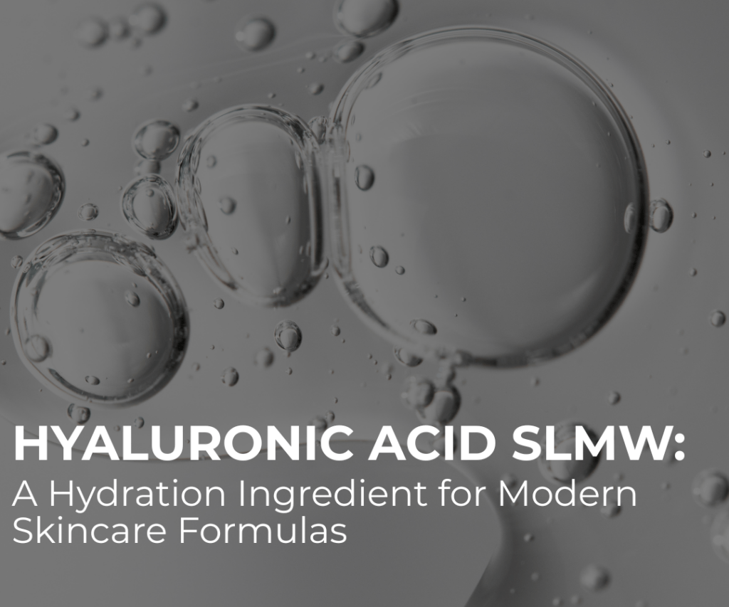Hyaluronic Acid SLMW: A Hydration Ingredient for Modern Skincare Formulas