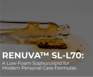 ReNuva™ SL-A70: A Sophorolipid Biosurfactant for Cleansing, Solubilization, and Skin-Friendly Formulas