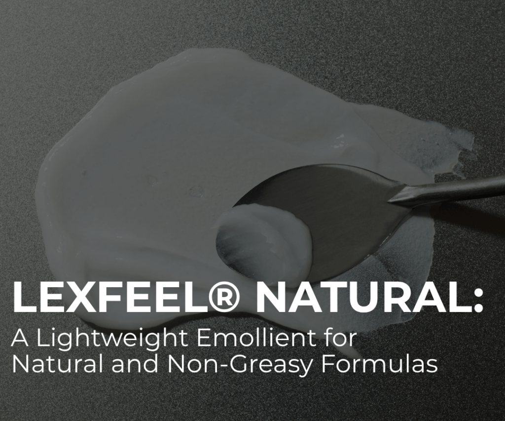 LexFeel® Natural: A Lightweight Emollient for Natural and Non-Greasy Formulas