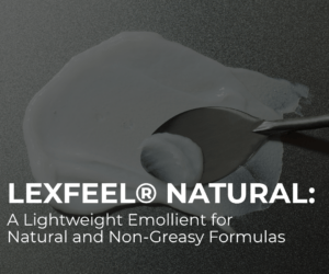 LexFeel® Natural: A Lightweight Emollient for Natural and Non-Greasy Formulas