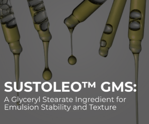 SustOleo™ GMS: A Glyceryl Stearate Ingredient for Emulsion Stability and Texture