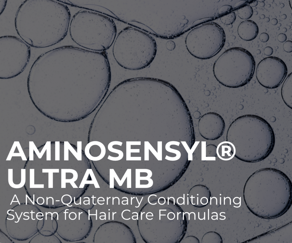 AminoSensyl® Ultra MB: A Non-Quaternary Conditioning System for Hair Care Formulas
