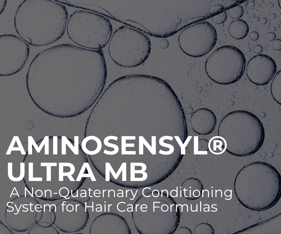 AminoSensyl® Ultra MB: A Non-Quaternary Conditioning System for Hair Care Formulas